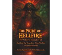 The Pride of Hellfire: Journals I-III