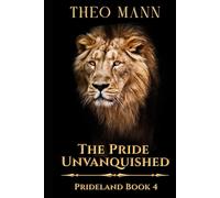 The Pride Unvanquished: A Sci-Fi Fantasy Action Adventure Speculative Fiction Novel: 4 (Prideland Series)