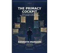 The Primacy Cockpit: Build the Atrium That Keeps Humans Sovereign in the Agentic Era (Building the Agentic Harness)