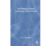 The Primacy of Affect: Psychotherapy, Culture, Philosophy