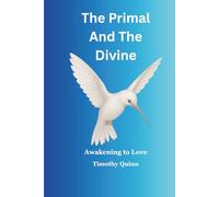 The Primal And The Divine: Awakening To Love