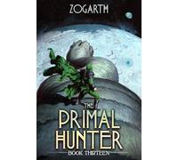 The Primal Hunter 13: A LitRPG Adventure