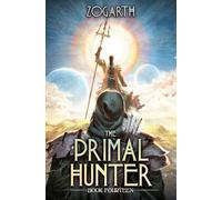The Primal Hunter 14: A LitRPG Adventure