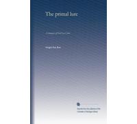 The primal lure: A romance of Fort Lu Cerne