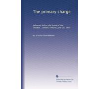 The primary charge: delivered before the Synod of the Diocese...London, Ontario, June 20, 1905