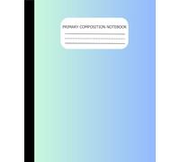The Primary Composition Notebook Wide Ruled For Kids: Dark Blue And Green Color Note Book For Boys & Girls, Wide Ruled Paper for School, Work, and Home 106 pages (53 sheets).