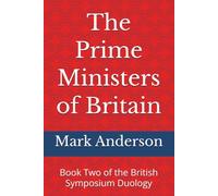 The Prime Ministers of Britain: Book Two of the British Symposium Duology