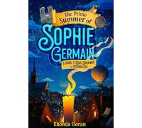 The Prime Summer of Sophie Germain: A Middle Grade STEM Adventure Inspired by a Real Girl Genius
