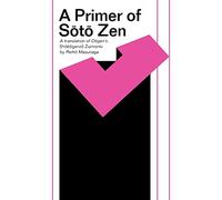 The Primer of Soto Zen – Shobogenzo Zuimonki (East West Center Book) – University of Hawai`i Press