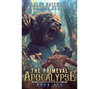 The Primeval Apocalypse Book 6: A LitRPG Adventure
