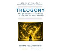 The Primeval Constructions - Greek Myths from Theogony to Plato (1): An Odyssey in the Ocean of Allegories (Greek Mythology. An Odyssey In The Ocean Of Allegories)