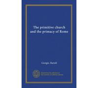 The primitive church and the primacy of Rome