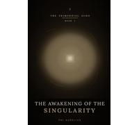 THE PRIMORDIAL ECHO: Book 3 : The Awakening of the Singularity