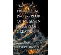 The Primordial Waters Book I of The Seven Tablets of Creation