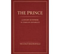 The Prince: A Study of Power in Times of Instability