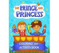 The Prince and Princess Coloring and Activity Book: for children that love fairytales, creativity and fun