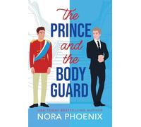 The Prince and the Bodyguard: The BRAND NEW fake dating royal MM romance from USA Today Bestseller Nora Phoenix for 2026 (The Prince Pact, 4)