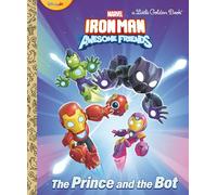The Prince and the Bot! (Iron Man and His Awesome Friends: Little Golden Book)