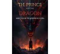 The Prince and The Dragon: Book Two of The Legends of Overa