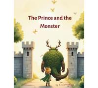 The Prince and the Monster: A gentle story about courage, friendship, and choosing kindness: 2 (Prince Universe)