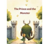 The Prince and the Monster: A gentle story about courage, friendship, and choosing kindness (Prince Universe)
