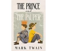 The Prince and the Pauper: A Collector's Edition Featuring Original Illustrations and Mark Twain's Biography