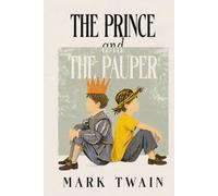 The Prince and the Pauper: A Collector's Edition Featuring Original Illustrations and Mark Twain's Biography