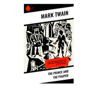 The Prince and the Pauper: A Tudor England Adventure of Royal Identity Swap, Mistaken Identity, and Social Class Satire