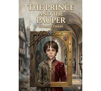The prince and the pauper: By mark twain