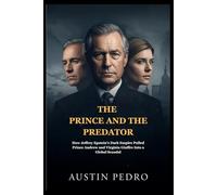 The Prince and the Predator: How Jeffrey Epstein’s Dark Empire Pulled Prince Andrew and Virginia Giuffre Into a Global Scandal