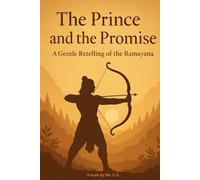 The Prince and the Promise: A Gentle Retelling of the Ramayana