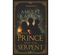 The Prince and the Serpent: Volume 1