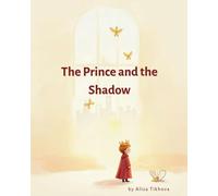 The Prince and the Shadow: A Gentle Story About Loneliness, Comfort, and Growing Up: 1 (Prince Universe)
