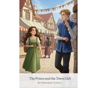 The Prince and the Town Girl: A cute fairy tale for teens and young adults about love, destiny, and courage.
