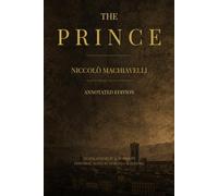 The Prince: Annotated Edition with Historical Introduction