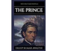 THE PRINCE by NICCOLO' Machiavelli: A 21st century guide to power, strategy and leadership (The pillar of western thought series: roots of endless question)