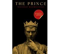 The Prince: Easy to Read Modern Translation with Essential Machiavellian Case Studies