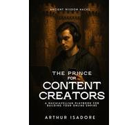 The Prince for Content Creators: A Machiavellian Playbook for Building Your Online Empire (The Prince Series)