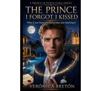 The Prince I forgot I Kissed: A Sweet Contemporary Royal Romance: 1 (A Prince In Punta Cana)