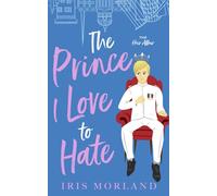 The Prince I Love to Hate: A Steamy Romantic Comedy: 1 (The Heir Affair)
