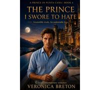 The Prince I swore to hate: From Relentless Rivals to an Unforgettable Love (A Prince In Punta Cana)