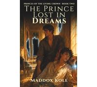 The Prince Lost in Dreams: An M/M Fantasy Romance (Princes of the Living Crown)