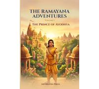 The Prince of Ayodhya: The Ramayana Adventures Book 1 | A Children's Chapter Book About Courage, Kindness, and Ancient India