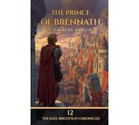 The Prince of Brennath: A Sword & Sorcery Adventure: 12 (The Kael Brightsun Chronicles)