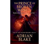 The Prince of Broken Wings: 5 (Fae of the Fallen Realms)