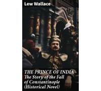 The Prince Of India - The Story Of The Fall Of Constantinople (histori