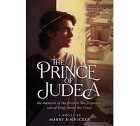 The Prince of Judea: the memoirs of the favorite but forgotten son of King Herod the Great