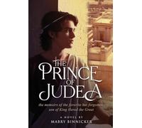 The Prince of Judea: the memoirs of the favorite but forgotten son of King Herod the Great