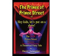 The Prince of Prince Street: or -- Hey kids, let's put on a show!