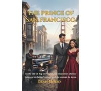 THE PRINCE OF SAN FRANCISCO: In the city of fog and blood, one man must choose between his father's crown and the woman he loves.
